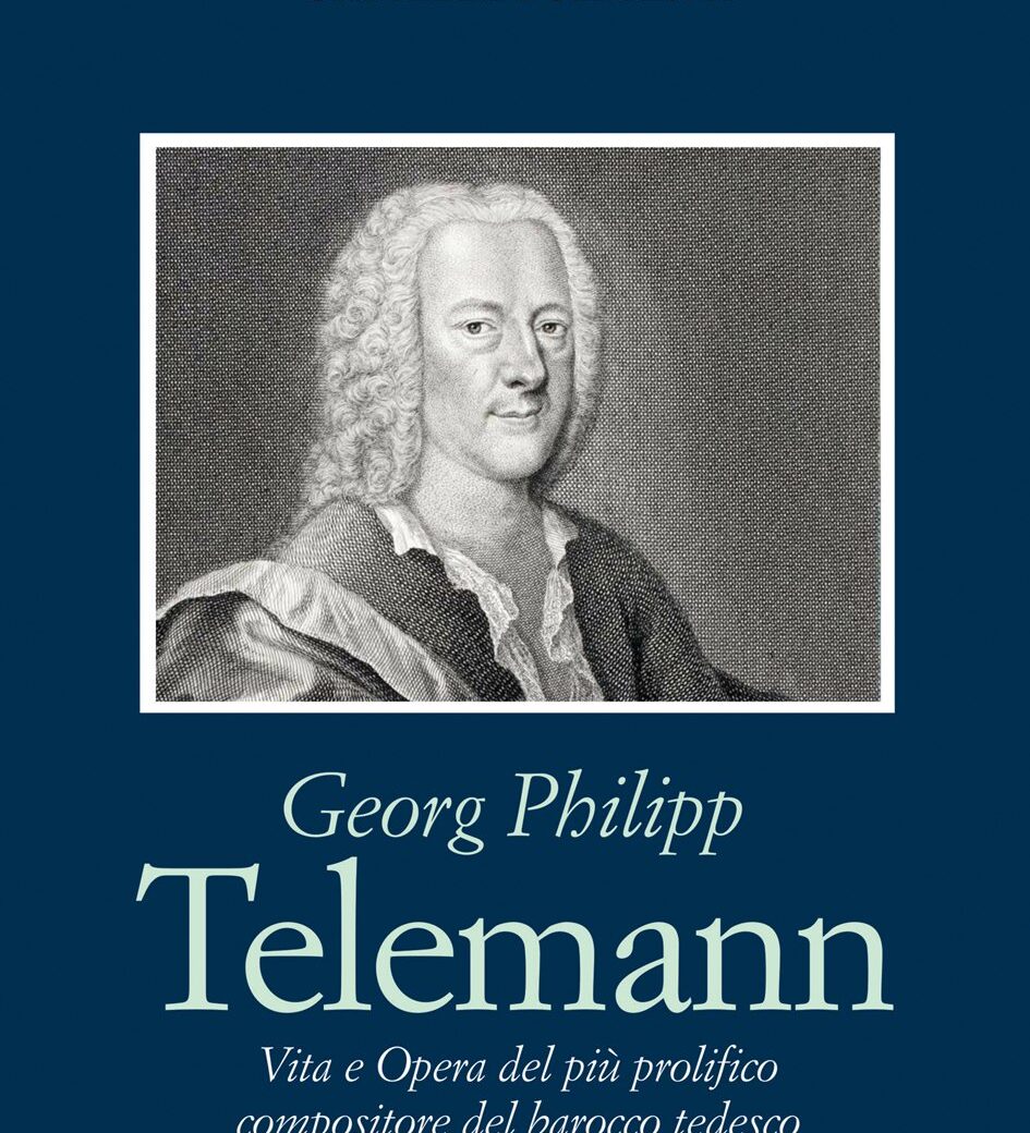Georg Philipp Telemann, Vita e Opera del più prolifico compositore del barocco tedesco